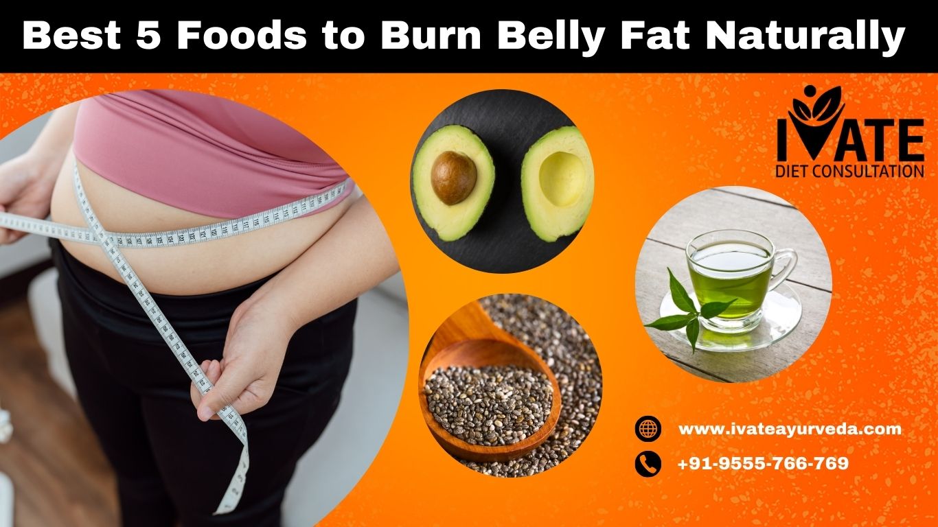 Best 5 Foods to Burn Belly Fat Naturally