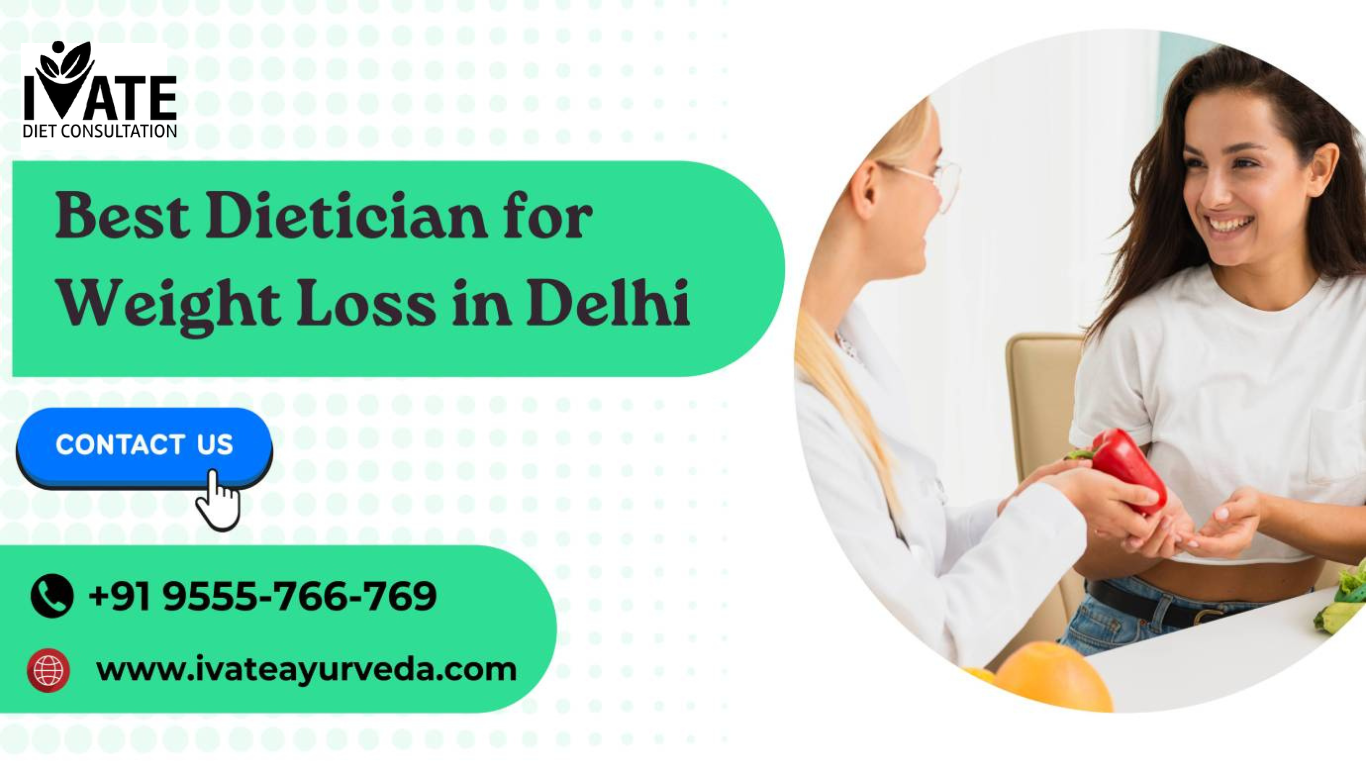 How iVate Diet Consultation Offers the Best Dietitian for Weight Loss in Delhi